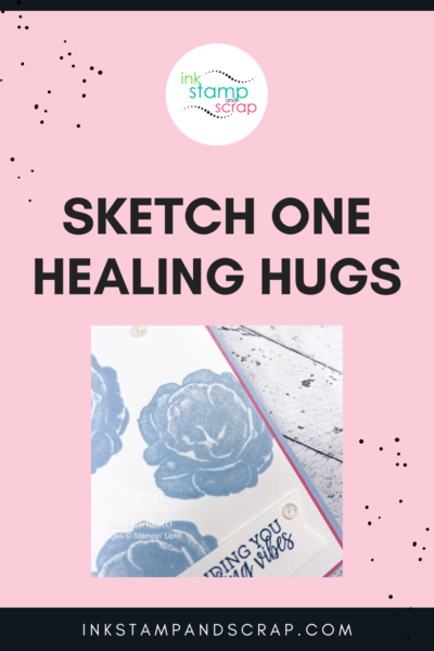 Sketch One Retiring Products Healing Hugs