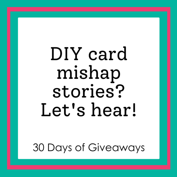 DIY card mishap - day 3 of giveaways