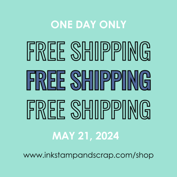 free shipping from Stampin up tomorrow